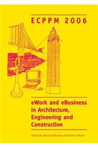 eWork and eBusiness in Architecture, Engineering and Construction. ECPPM 2006