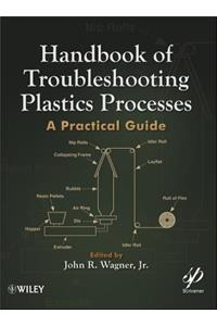 Handbook of Troubleshooting Plastics Processes