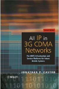All IP in 3G CDMA Networks: The Umts Infrastructure and Service Platforms for Future Mobile Systems