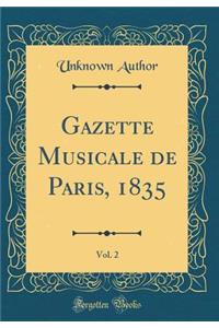 Gazette Musicale de Paris, 1835, Vol. 2 (Classic Reprint)