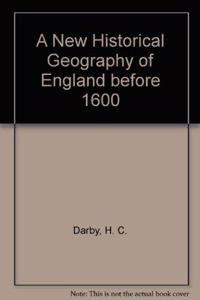 A New Historical Geography of England before 1600
