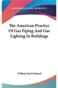 The American Practice Of Gas Piping And Gas Lighting In Buildings