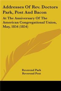 Addresses Of Rev. Doctors Park, Post And Bacon