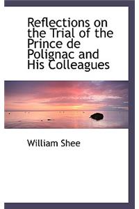Reflections on the Trial of the Prince de Polignac and His Colleagues