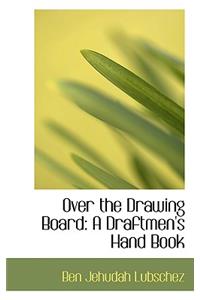 Over the Drawing Board