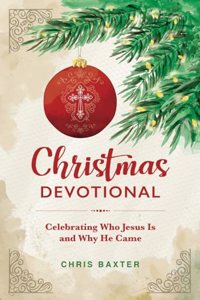 Christmas Devotional: Celebrating Who Jesus Is and Why He Came