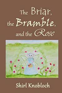 Briar, the Bramble, and the Rose