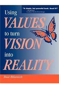 Using Values to Turn Vision Into Reality