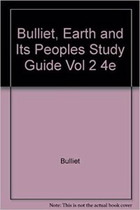 Bulliet, Earth and Its Peoples Study Guide Vol 2 4e