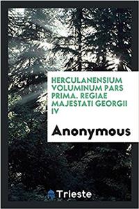 HERCULANENSIUM VOLUMINUM PARS PRIMA. REG