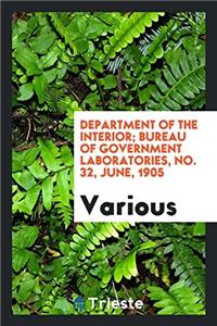 Department of the interior; Bureau of Government Laboratories, No. 32, june, 1905
