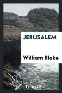 The Prophetic Books of William Blake: Jerusalem
