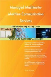 Managed Machine-to-Machine Communication Services The Ultimate Step-By-Step Guide