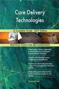 Care Delivery Technologies A Complete Guide - 2019 Edition