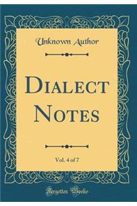 Dialect Notes, Vol. 4 of 7 (Classic Reprint)