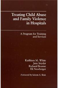 Treating Child Abuse and Family Violence in Hospitals