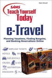 Sams Teach Yourself e-Travel Today (Sams teach yourself today)