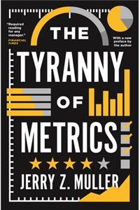 The Tyranny of Metrics Paperback â€“ 1 August 2019