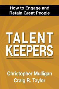 Talent Keepers: How to Engage and Retain Great People