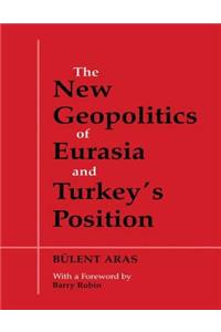 New Geopolitics of Eurasia and Turkey's Position