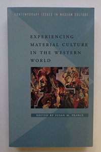 Experiencing Material Culture in the Western World (Contemporary Issues in Museum Culture S.) Paperback â€“ 1 April 1997