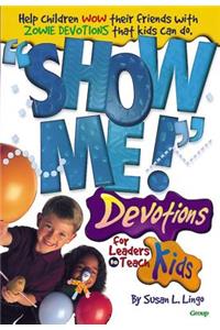 Show Me! Devotions for Leaders to Teach Kids