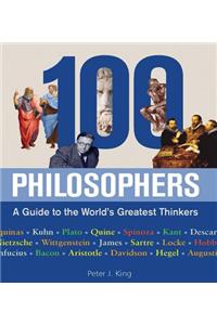 100 Philosophers: A Guide to the World's Greatest Thinkers