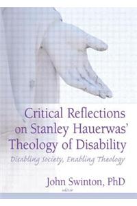 Critical Reflections on Stanley Hauerwas' Theology of Disability