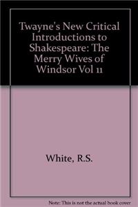 Twayne's New Critical Introductions to Shakespeare: Vol 11: The Merry Wives of Windsor