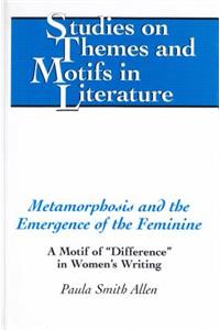 Metamorphosis and the Emergence of the Feminine