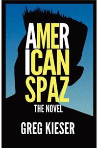 American Spaz The Novel