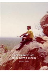 A Bittersweet Life in the Sudan & Beyond