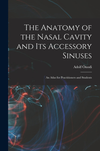 Anatomy of the Nasal Cavity and Its Accessory Sinuses