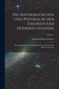 Mathematischen Und Physikalischen Theorien Der Höheren Geodäsie