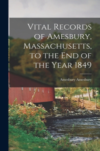 Vital Records of Amesbury, Massachusetts, to the end of the Year 1849