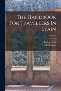 Handbook For Travellers In Spain; Volume 2