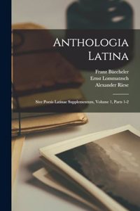 Anthologia Latina: Sive Poesis Latinae Supplementum, Volume 1, parts 1-2