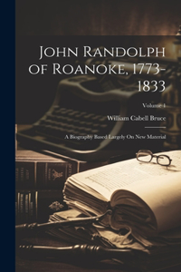 John Randolph of Roanoke, 1773-1833