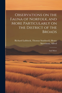 Observations on the Fauna of Norfolk, and More Particularly on the District of the Broads