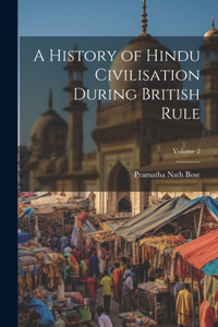 History of Hindu Civilisation During British Rule; Volume 2