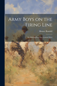 Army Boys on the Firing Line