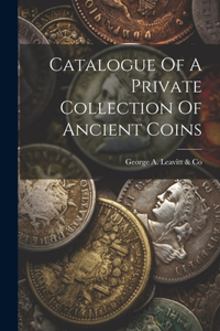 Catalogue Of A Private Collection Of Ancient Coins