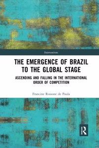 The Emergence of Brazil to the Global Stage