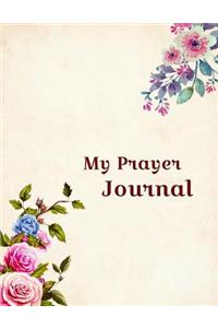 My Prayer Journal: 100 page 8.5 x 11 inch size prayer journal. Space to record your favorite prayers and verses, room to give thanks and note prayer requests.