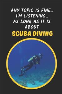 Any Topic Is Fine, I'm Listening, As Long As It Is About Scuba Diving