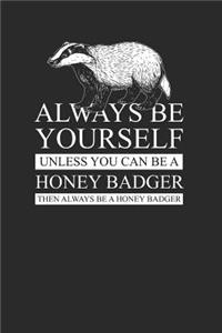 Honey Badger - Always Be Yourself