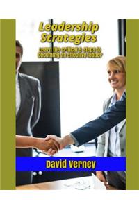 Leadership Strategies: Learn The Critical 5 Steps to Becoming an Effective Leader