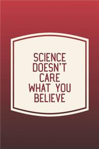 Science Doesn't Care What You Believe