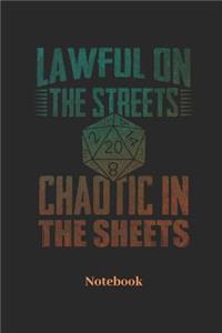 Lawful On The Streets Chaotic In The Sheets Notebook