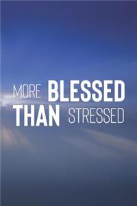 More Blessed Than Stressed